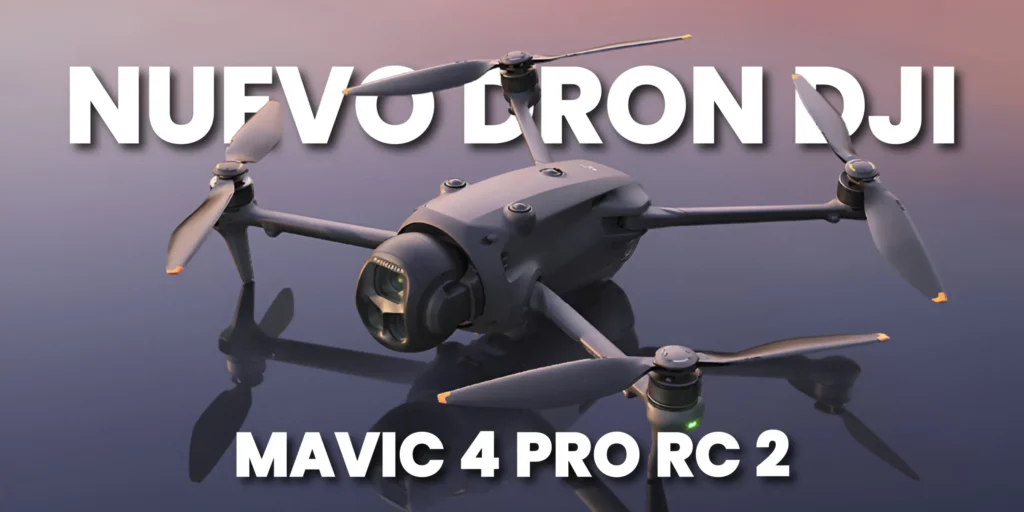 DJI Mavic 4 Pro: El dron más potente de 2025 ya está aquí