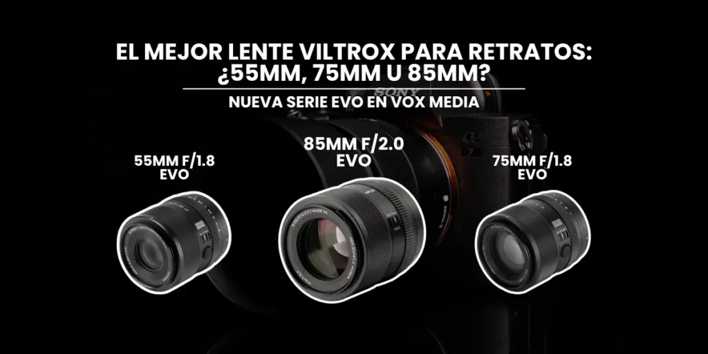 Blog lentes viltrox serie EVO en VOX MEDIA PERU ideal para retratos y video